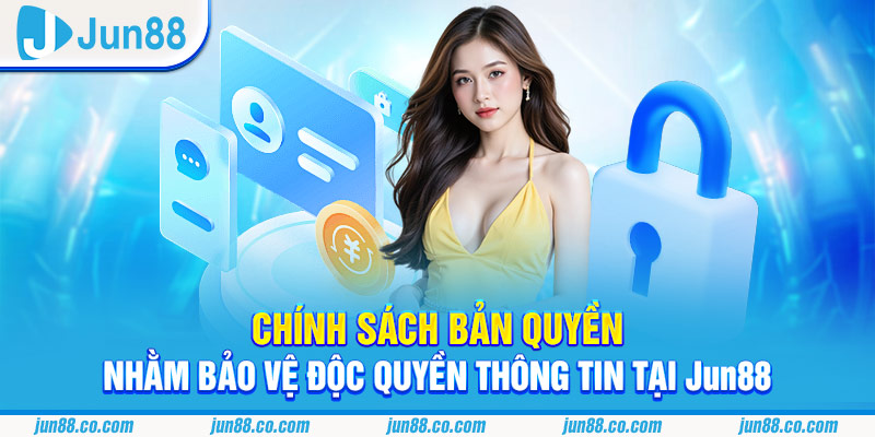 DMCA & Bản quyền Jun88 bao gồm những gì?