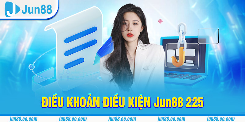 Nguyên tắc chung trong Điều khoản điều kiện Jun88